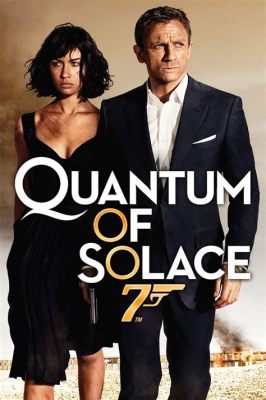 Quantum of Solace: การล้างแค้นอันดุเดือดของเจมส์ บอนด์ และความลับร้ายลึกลับที่ซ่อนเร้น!