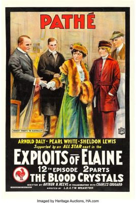  The Exploits of Elaine: A Story of Intrigue, Daring Heroines, and Silent Cinema Wonders!