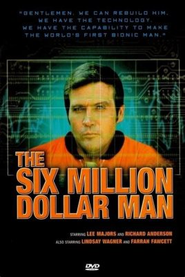  The Six Million Dollar Man กับความลับของการฟื้นคืนชีพด้วยเทคโนโลยีขั้นสูงและภารกิจสุดอันตราย!